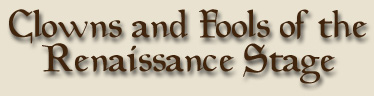 Clowns and Fools of the Renaissance Stage