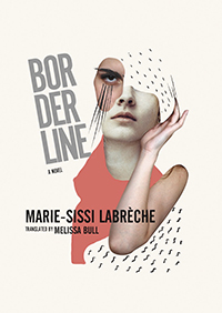 Borderline by Marie-Sissi Labrèche translated by Melissa Bull