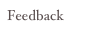 Feedback