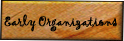 Early Organizations