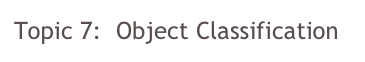 Topic 7:  Object Classification