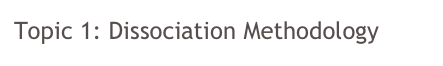 Topic 1: Dissociation Methodology