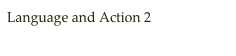Language and Action 2