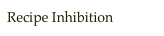Recipe Inhibition