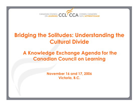 Bridging the Solitudes: Understanding the Cultural Devide