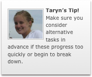 ￼Taryn’s Tip!
Make sure you consider alternative tasks in advance if these progress too quickly or begin to break down.

￼￼Eget Toque, Anthropology, State University